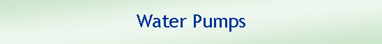 Text Box: Water Pumps